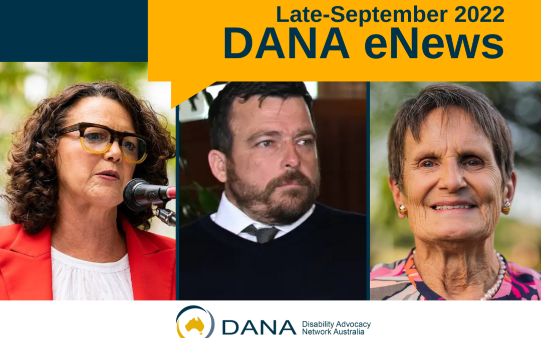 Text against a blue and yellow background reads Late-September 2022 DANA eNews with photo collage of featured stories (left to right): Libby Coker MP, Kurt Fearnley AO, Sue Salthouse. Dana logo is shown against white banner.