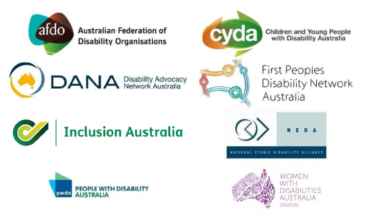 Logos of Disability Representative Organisations: Australian Federation of Disability Organisations (AFDO), Children and Young People with Disability Australia (CYDA), Disability Advocacy Network Australia (DANA), First Peoples Disability Network Australia (FPDN), Inclusion Australia National Ethnic Disability Alliance (NEDA), People with Disability Australia (PWDA), Women with Disabilities Australia (WWDA)